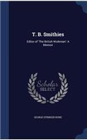 T. B. Smithies: Editor of 'The British Workman': A Memoir