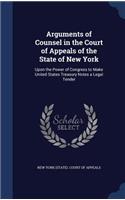 Arguments of Counsel in the Court of Appeals of the State of New York: Upon the Power of Congress to Make United States Treasury Notes a Legal Tender(English)