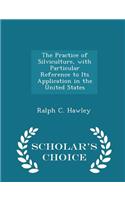 The Practice of Silviculture, with Particular Reference to Its Application in the United States - Scholar's Choice Edition