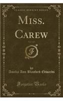 Miss. Carew, Vol. 3 of 3 (Classic Reprint)