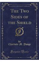 The Two Sides of the Shield, Vol. 1 of 2 (Classic Reprint)