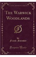 The Warwick Woodlands (Classic Reprint): (English)