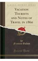 Vacation Tourists and Notes of Travel in 1860 (Classic Reprint)