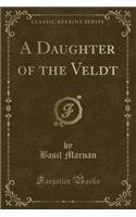 A Daughter of the Veldt (Classic Reprint)