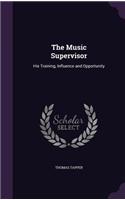 The Music Supervisor: His Training, Influence and Opportunity