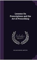 Lessons On Prescriptions and the Art of Prescribing