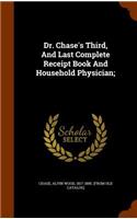Dr. Chase's Third, And Last Complete Receipt Book And Household Physician;