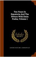 Ten Years In Equatoria And The Return With Emin Pasha, Volume 1
