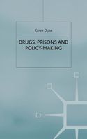 Drugs, Prisons and Policy-Making