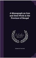 A Monograph on Iron and Steel Work in the Province of Bengal