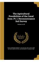 The Agricultural Possibilities of the Canal Zone. Pt. I. Reconnoissance Soil Survey; Volume no.95