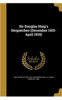 Sir Douglas Haig's Despatches (December 1915-April 1919)