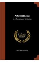 Artificial Light: Its Influence upon Civilization