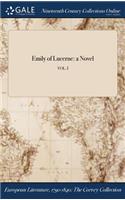 Emily of Lucerne: A Novel; Vol. I