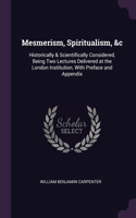 Mesmerism, Spiritualism, &c