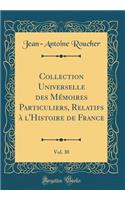 Collection Universelle Des Mï¿½moires Particuliers, Relatifs ï¿½ l'Histoire de France, Vol. 30 (Classic Reprint)