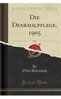 Die Denkmalpflege, 1905, Vol. 7 (Classic Reprint)