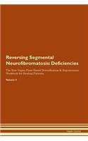 Reversing Segmental Neurofibromatosis: Deficiencies The Raw Vegan Plant-Based Detoxification & Regeneration Workbook for Healing Patients. Volume 4