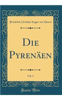 Die Pyrenäen, Vol. 2 (Classic Reprint)