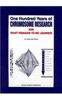 One Hundred Years of Chromosome Research and What Remains to Be Learned
