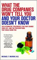 What the Drug Companies Won't Tell You and Your Doctor Doesn't Know