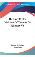 Uncollected Writings Of Thomas De Quincey V1