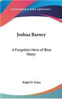 Joshua Barney: A Forgotten Hero of Blue Water