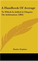 A Handbook of Average: To Which Is Added a Chapter on Arbitration (1884)
