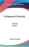It Happened Yesterday: A Novel (1892)