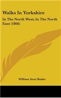 Walks In Yorkshire: In The North West; In The North East (1866)