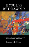 If You Live by the Sword: Politics in the Making and Unmaking of a University President(English)
