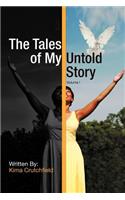 The Tales of My Untold Story: Volume I