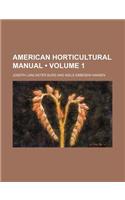 American Horticultural Manual (Volume 1)
