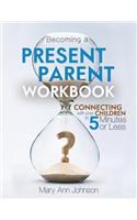 Becoming a Present Parent Workbook