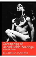 Ceremonies of Unendurable Bondage