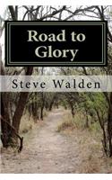 Road to Glory: One mans spiritual journey to the cross