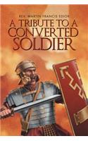 Tribute to a Converted Soldier