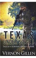 Texas Under Siege 1: Tale of a Texas Survival Group Leader(Texas Under Siege)