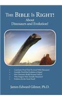 The Bible Is Right!: About Dinosaurs and Evolution!