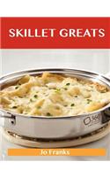 Skillet Greats: Delicious Skillet Recipes, the Top 100 Skillet Recipes