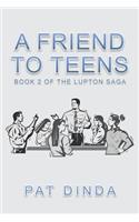 Friend to Teens: Book 2 of the Lupton Saga