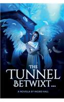 The Tunnel Betwixt...: A Novella