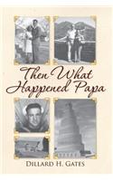 Then What Happened Papa