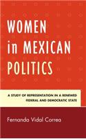 Women in Mexican Politics: A Study of Representation in a Renewed Federal and Democratic State