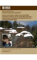 Arsenic and Uranium in Water from Private Wells Completed in Bedrock of East-Central Massachusetts?Concentrations, Correlations with Bedrock Units, and Estimated Probability Maps