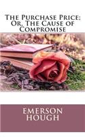 The Purchase Price; Or, the Cause of Compromise