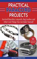 Practical Paracord Projects: Survival Bracelets, Lanyards, Dog Leashes, and Other Cool Things You Can Make Yourself