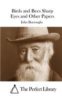 Birds and Bees Sharp Eyes and Other Papers: (English)