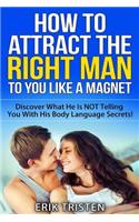 How To Attract The Right Man To You...Like a Magnet!