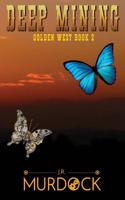 Deep Mining: Golden West Book 2